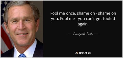 george bush fool me once|george bush fool me once quote meaning.